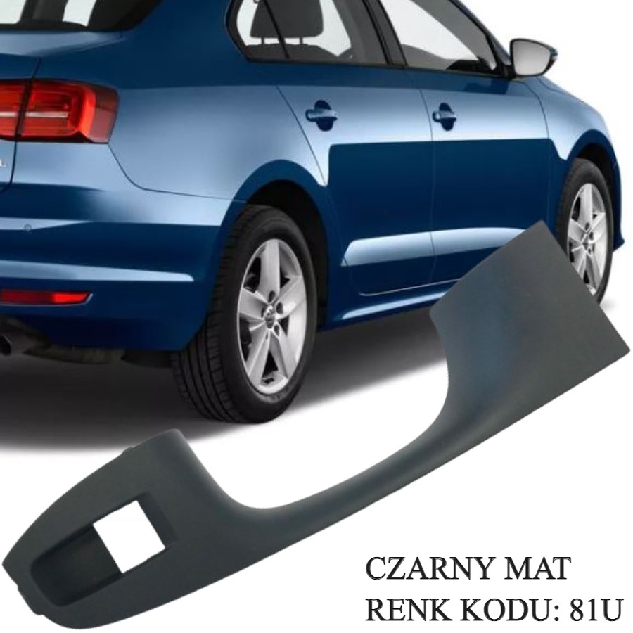 JETTA 2015-2018 MODEL ARASI UYUMLU ÖN SAĞ YOLCU KAPI KOLU TUTAMAĞI CAM DÜĞME YUVASI SİYAH (81U)