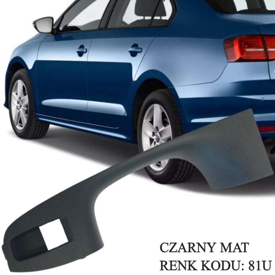 JETTA 2015-2018 MODEL ARASI UYUMLU ARKA SOL YOLCU KAPI KOLU TUTAMAĞI CAM DÜĞME YUVASI SİYAH (81U)