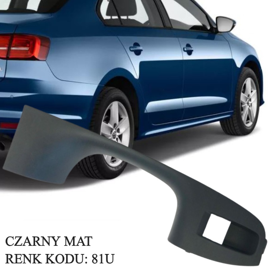 JETTA 2015-2018 MODEL ARASI UYUMLU ARKA SAĞ YOLCU KAPI KOLU TUTAMAĞI CAM DÜĞME YUVASI SİYAH (81U)